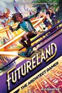Cover: Futureland: The Architect Games - Random House Books for Young Readers