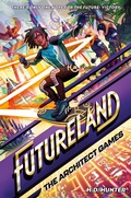 Cover: Futureland: The Architect Games - Random House Books for Young Readers