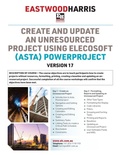 Cover: Create and Update an Unresourced Project using Elecosoft (Asta) Powerproject Version 17 2024 - Eastwood Harris Pty Ltd