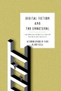 Cover: Digital Fiction and the Unnatural - Ohio State University Press