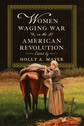 Cover: Women Waging War in the American Revolution - University of Virginia Press