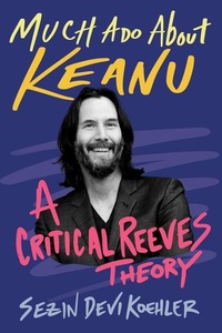 Abbildung von: Much Ado About Keanu - Chicago Review Press