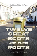 Cover: Twelve Great Scots and Their Roots - Austin Macauley Publishers