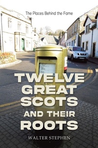 Enlarge image Cover: Twelve Great Scots and Their Roots - Austin Macauley Publishers