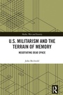 Cover: U.S. Militarism and the Terrain of Memory - Routledge