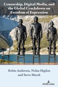Cover: Censorship, Digital Media, and the Global Crackdown on Freedom of Expression - Peter Lang Verlag