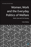 Cover: Women, Work and the Everyday Politics of Welfare - Policy Press