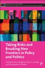 Cover: Taking Risks and Breaking New Frontiers in Policy and Politics - Policy Press