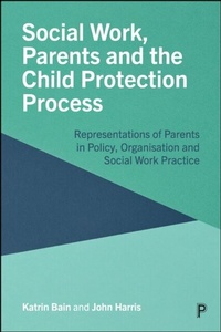 Abbildung von: Social Work, Parents and the Child Protection Process - Policy Press