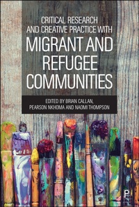 Enlarge image Cover: Critical Research and Creative Practice with Migrant and Refugee Communities - Policy Press