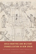 Cover: Child Martyrs and Militant Evangelization in New Spain - University of Texas Press
