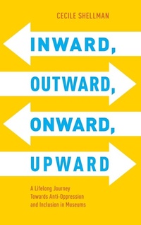 Enlarge image Cover: Inward, Outward, Onward, Upward - American Alliance of Museums