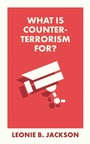 Cover: What Is Counterterrorism For? - Bristol University Press