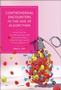 Cover: Controversial Encounters in the Age of Algorithms - Bristol University Press