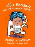 Cover: Aldo Renaldo and the Renegade Alphabet - Histria Kids