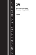 Cover: Code of Federal Regulations, Title 29 Labor/OSHA 1900-1910.999, Revised as of July 1, 2023 - Bernan Press