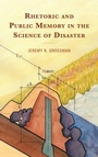 Cover: Rhetoric and Public Memory in the Science of Disaster - Lexington Books