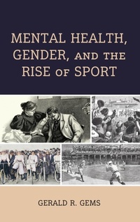 Abbildung von: Mental Health, Gender, and the Rise of Sport - Lexington Books/Fortress Academic