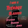 Cover: I Was a Teenage Slasher - SIMON & SCHUSTER AUDIO