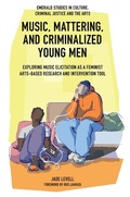 Cover: Music, Mattering, and Criminalized Young Men - Emerald Publishing Limited