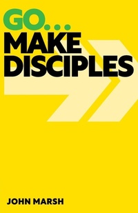 Enlarge image Cover: Go . . . Make Disciples - Sacristy Press