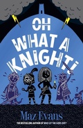Cover: Oh What a Knight! - Chicken House Ltd