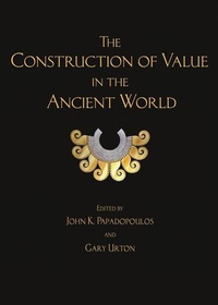Enlarge image Cover: The Construction of Value in the Ancient World - Cotsen Institute of Archaeology at UCLA