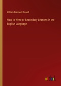 Cover: How to Write or Secondary Lessons in the English Language - Outlook Verlag