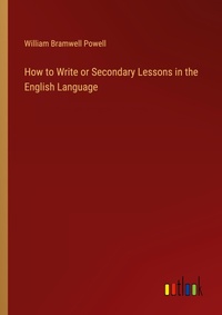 Enlarge image Cover: How to Write or Secondary Lessons in the English Language - Outlook Verlag