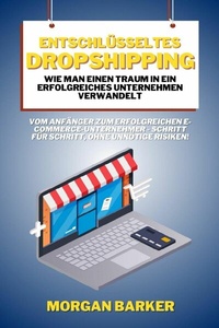 Abbildung von: Entschlüsseltes Dropshipping - Wie man einen Traum in ein erfolgreiches Unternehmen verwandelt - epubli
