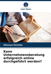 Abbildung von: Kann Unternehmensberatung erfolgreich online durchgefuehrt werden? - Verlag Unser Wissen