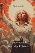 Cover: Die revolution?re Kraft des F?hlens - Klaus Brandt