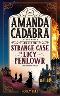 Cover: Amanda Cadabra and The Strange Case of Lucy Penlowr (The Amanda Cadabra Cozy Paranormal Mysteries, #6) - Holly Bell