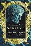 Cover: Marcus Aurelius' Schatten der stoischen Tugend - LEGENDARY EDITIONS