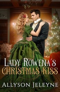 Cover: Lady Rowena's Christmas Kiss (Victorian Christmas Novellas, #2) - Fifty Forty Productions