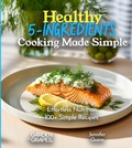 Cover: Healthy 5-Ingredients Cooking Made Simple - Garden of Grapes