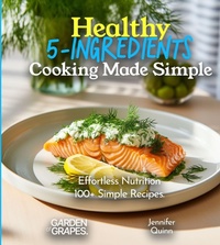 Enlarge image Cover: Healthy 5-Ingredients Cooking Made Simple - Garden of Grapes
