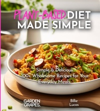 Enlarge image Cover: Plant-Based Diet Made Simple Cookbook - Garden of Grapes