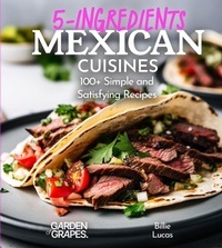 Abbildung von: 5 Ingredients Mexican Cuisines - Garden of Grapes