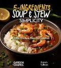 Cover: 5-Ingredient Soup and Stew Simplicity Cookbook - Garden of Grapes