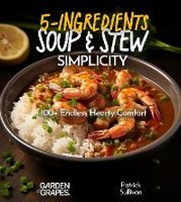 Enlarge image Cover: 5-Ingredient Soup and Stew Simplicity Cookbook - Garden of Grapes