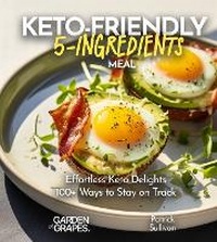 Abbildung von: Keto-Friendly 5-Ingredient Meals - Garden of Grapes
