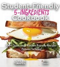 Enlarge image Cover: Student-Friendly 5-Ingredient Cookbook - Garden of Grapes