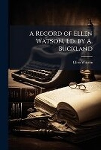 Enlarge image Cover: A Record of Ellen Watson, Ed. by A. Buckland - Nabu Press