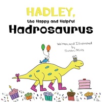 Enlarge image Cover: Hadley, the Happy and Helpful Hadrosaurus - Rainbow Sparrow, LLC
