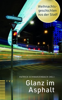 Abbildung von: Glanz im Asphalt - Theologischer Verlag Zürich