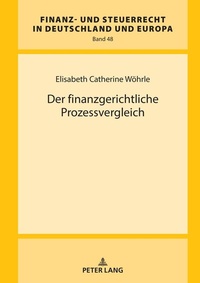Abbildung von: Der finanzgerichtliche Prozessvergleich - Peter Lang Verlag