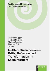 Abbildung von: In Alternativen denken - Kritik, Reflexion und Transformation im Sachunterricht - Verlag Julius Klinkhardt GmbH & Co. KG