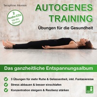 Abbildung von: Autogenes Training | Übungen für die Gesundheit | 2 CDs | 3 Entspannungsübungen mit Entspannungsmusik {Tiefenentspannung, vegetatives Nervensystem beruhigen, Stressabbau, Konzentration steigern} - Sera Benia Verlag GmbH