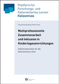Cover: Multiprofessionelle Zusammenarbeit und Inklusion in Kindertageseinrichtungen. Arbeitsmaterialien f&uuml;r die fallorientierte Lehre - Universit&auml;tsverlag Hildesheim